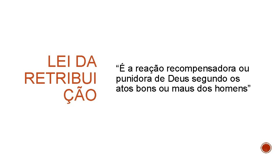 LEI DA RETRIBUI ÇÃO “É a reação recompensadora ou punidora de Deus segundo os LEI DA RETRIBUI ÇÃO “É a reação recompensadora ou punidora de Deus segundo os