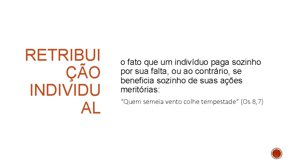RETRIBUI ÇÃO INDIVIDU AL o fato que um indivíduo paga sozinho por sua falta, RETRIBUI ÇÃO INDIVIDU AL o fato que um indivíduo paga sozinho por sua falta,