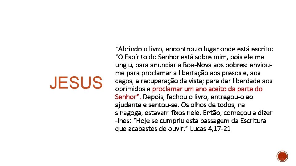 JESUS “Abrindo o livro, encontrou o lugar onde está escrito: “O Espírito do Senhor JESUS “Abrindo o livro, encontrou o lugar onde está escrito: “O Espírito do Senhor