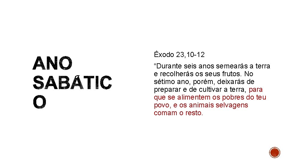 Êxodo 23, 10 -12 “Durante seis anos semearás a terra e recolherás os seus Êxodo 23, 10 -12 “Durante seis anos semearás a terra e recolherás os seus