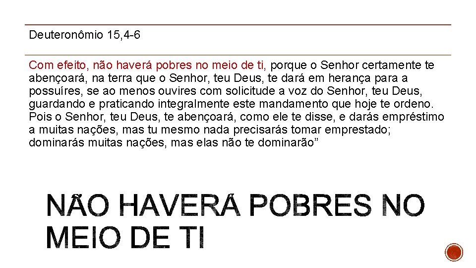 Deuteronômio 15, 4 -6 Com efeito, não haverá pobres no meio de ti, porque Deuteronômio 15, 4 -6 Com efeito, não haverá pobres no meio de ti, porque