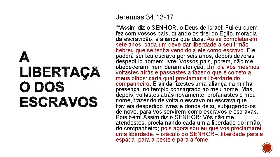 Jeremias 34, 13 -17 ““Assim diz o SENHOR, o Deus de Israel: Fui eu Jeremias 34, 13 -17 ““Assim diz o SENHOR, o Deus de Israel: Fui eu