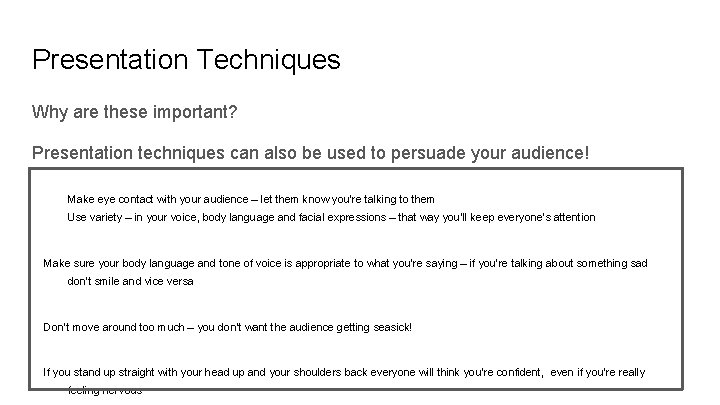 Presentation Techniques Why are these important? Presentation techniques can also be used to persuade