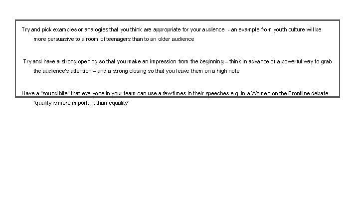Try and pick examples or analogies that you think are appropriate for your audience