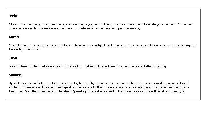Style is the manner in which you communicate your arguments. This is the most