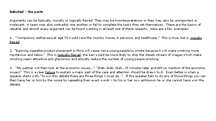Rebuttal – the parts Arguments can be factually, morally or logically flawed. They may