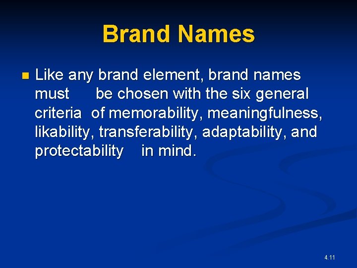 Brand Names n Like any brand element, brand names must be chosen with the