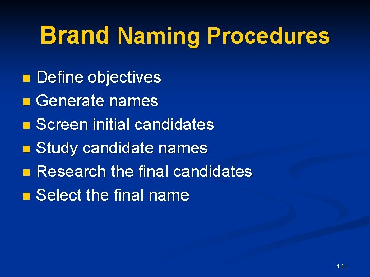 Brand Naming Procedures Define objectives n Generate names n Screen initial candidates n Study