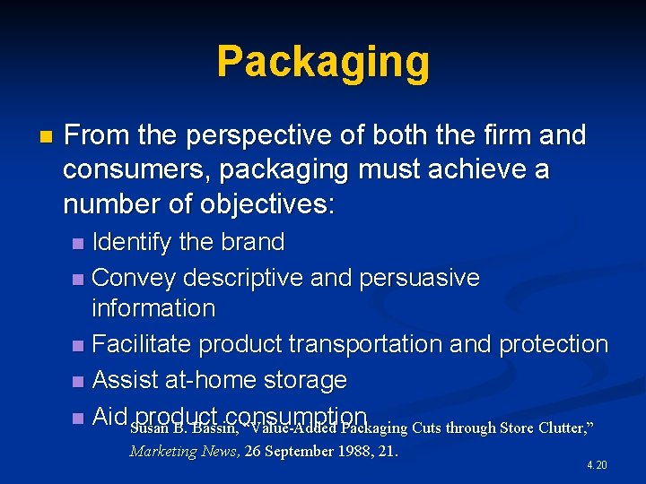 Packaging n From the perspective of both the firm and consumers, packaging must achieve