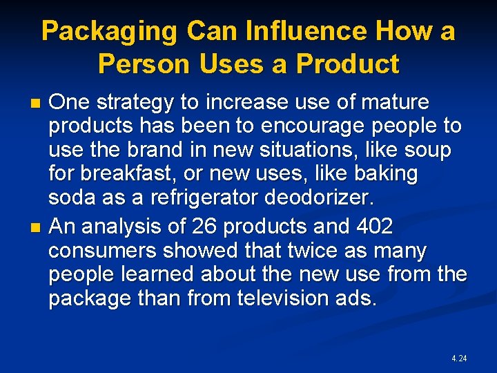Packaging Can Influence How a Person Uses a Product One strategy to increase use