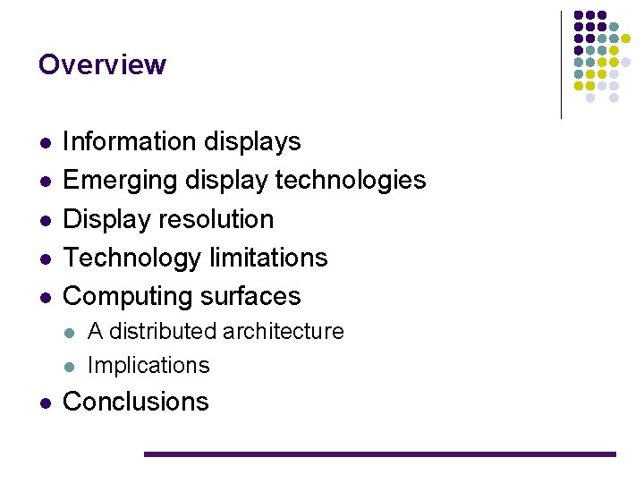 Overview l l l Information displays Emerging display technologies Display resolution Technology limitations Computing