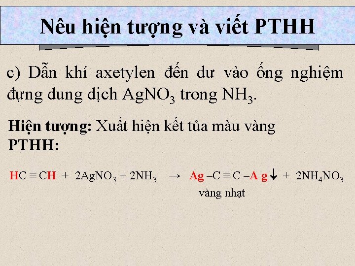 Nêu hiện tượng và viết PTHH c) Dẫn khí axetylen đến dư vào ống