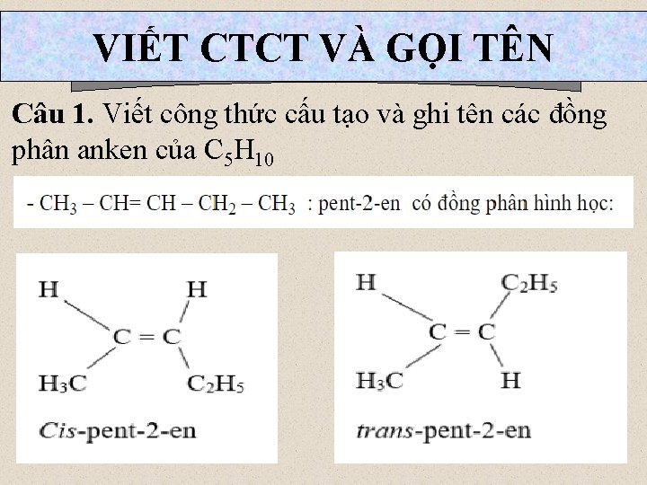 VIẾT CTCT VÀ GỌI TÊN Câu 1. Viết công thức cấu tạo và ghi