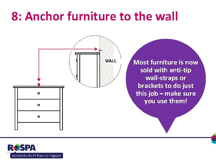 8: Anchor furniture to the wall Most furniture is now Evenwith if furniture sold