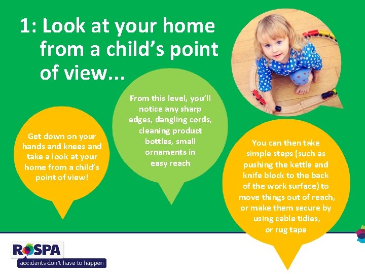 1: Look at your home from a child’s point of view. . . Get