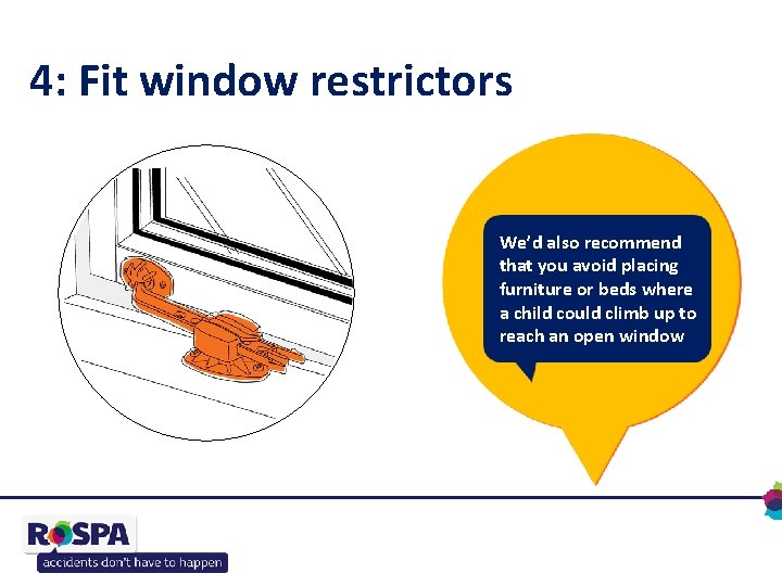 4: Fit window restrictors Remember that you might We’d also recommend need to escape