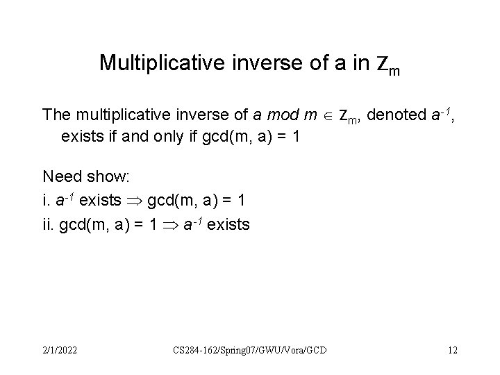 Multiplicative inverse of a in Zm The multiplicative inverse of a mod m Zm,