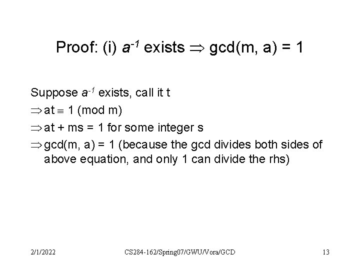 Proof: (i) a-1 exists gcd(m, a) = 1 Suppose a-1 exists, call it t