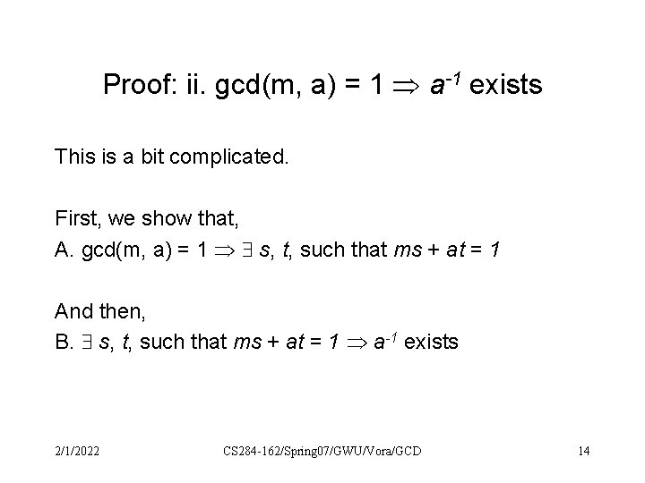 Proof: ii. gcd(m, a) = 1 a-1 exists This is a bit complicated. First,