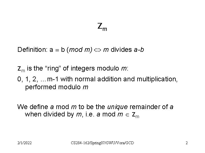 Zm Definition: a b (mod m) m divides a-b Zm is the “ring” of