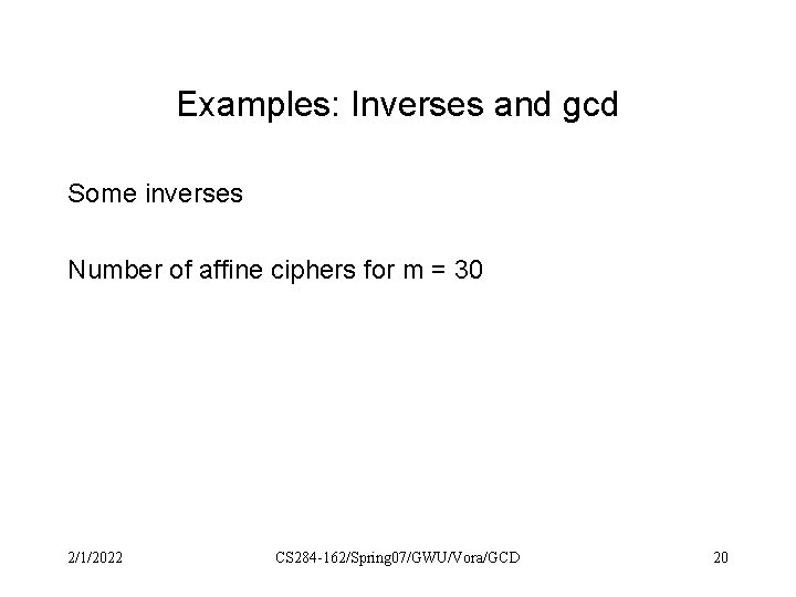 Examples: Inverses and gcd Some inverses Number of affine ciphers for m = 30