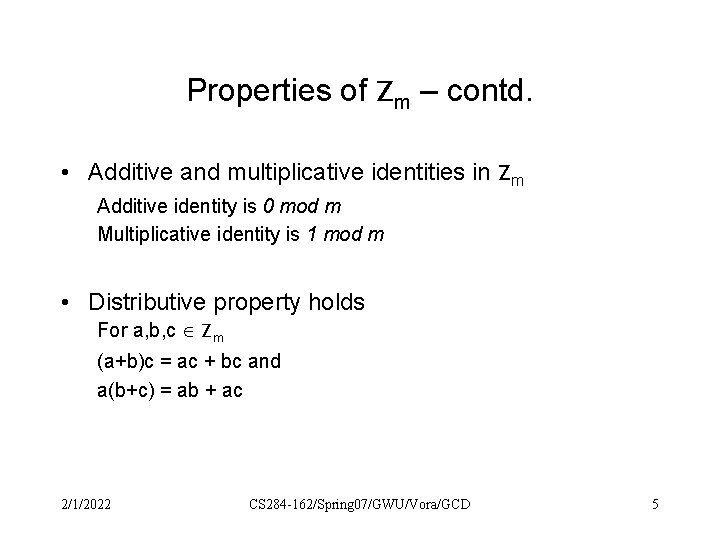 Properties of Zm – contd. • Additive and multiplicative identities in Zm Additive identity