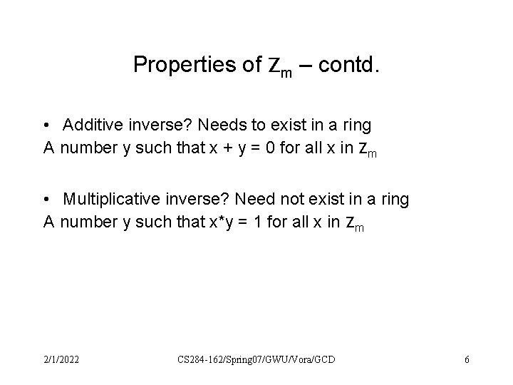 Properties of Zm – contd. • Additive inverse? Needs to exist in a ring
