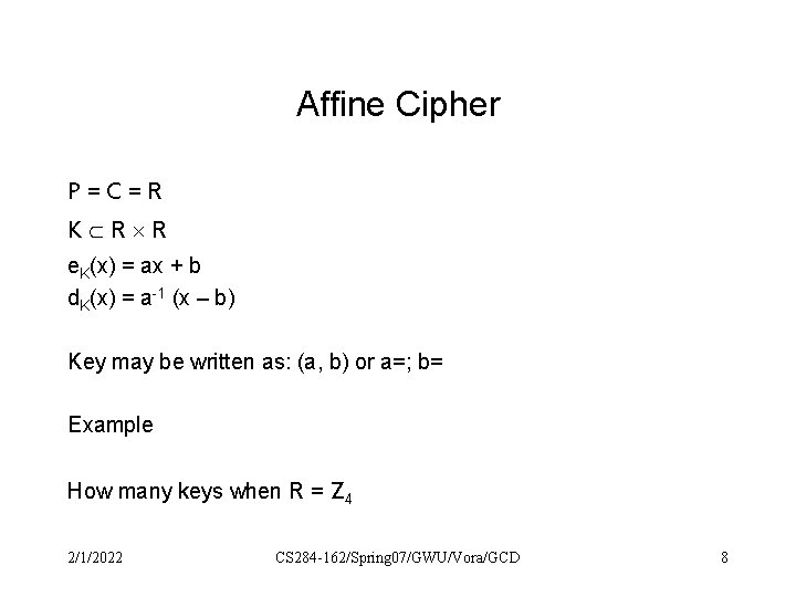 Affine Cipher P=C=R K R R e. K(x) = ax + b d. K(x)
