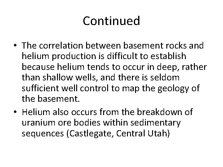 Continued • The correlation between basement rocks and helium production is difficult to establish