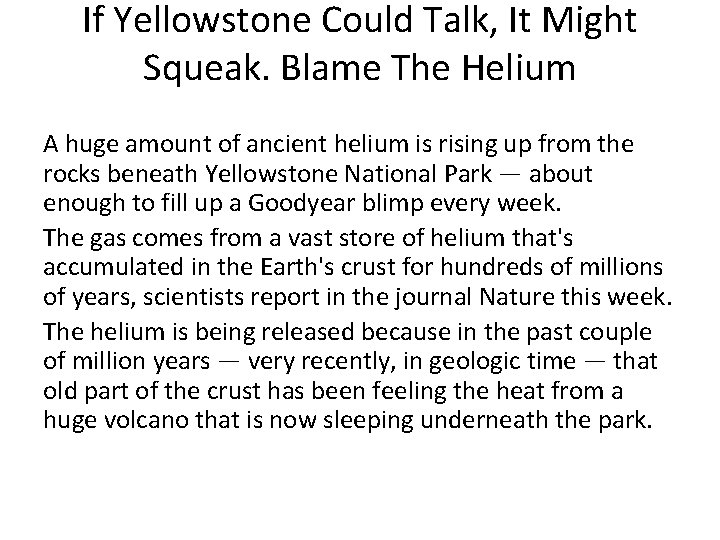 If Yellowstone Could Talk, It Might Squeak. Blame The Helium A huge amount of