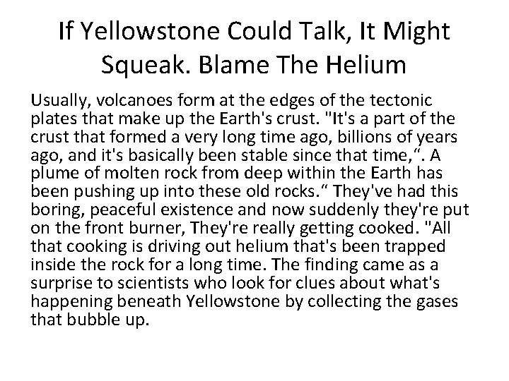 If Yellowstone Could Talk, It Might Squeak. Blame The Helium Usually, volcanoes form at