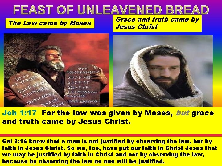 FEAST OF UNLEAVENED BREAD The Law came by Moses Grace and truth came by