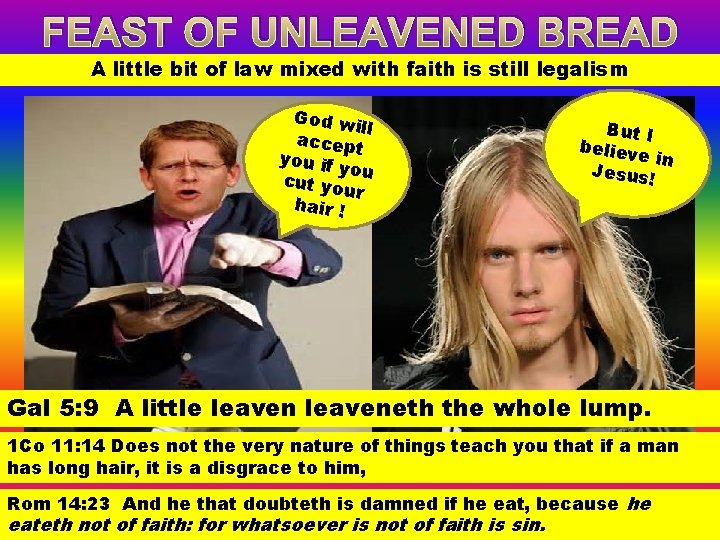 FEAST OF UNLEAVENED BREAD A little bit of law mixed with faith is still