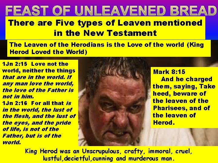 FEAST OF UNLEAVENED BREAD There are Five types of Leaven mentioned in the New