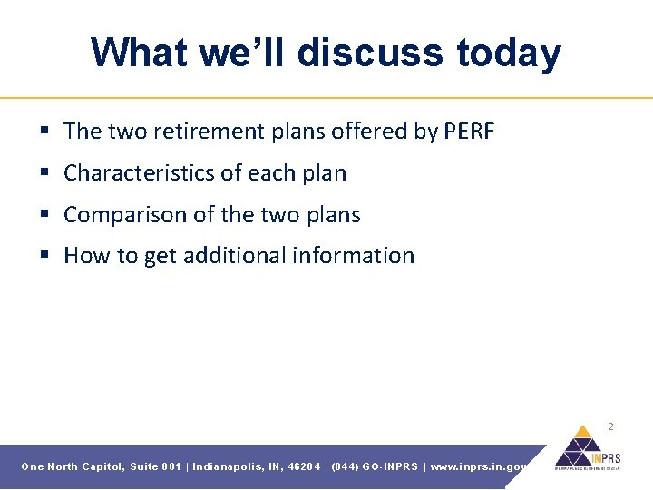 What we’ll discuss today § The two retirement plans offered by PERF § Characteristics