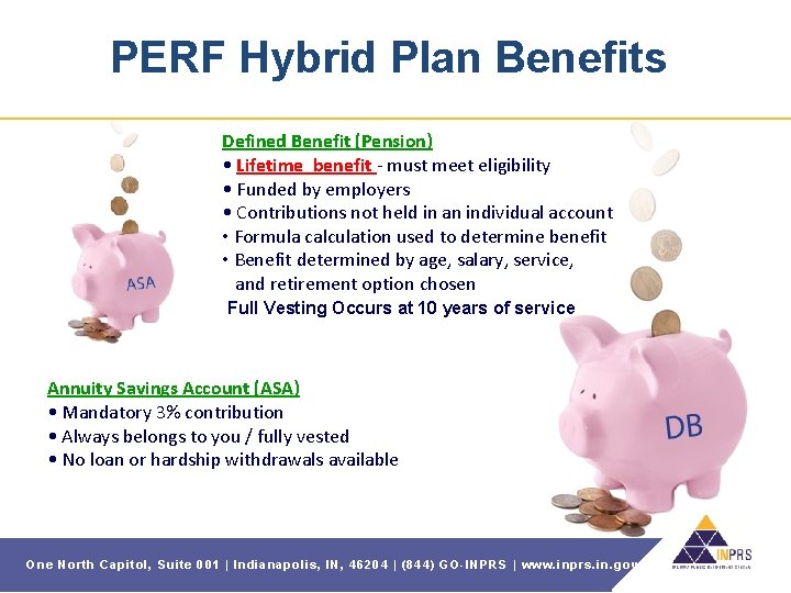PERF Hybrid Plan Benefits Defined Benefit (Pension) • Lifetime benefit - must meet eligibility