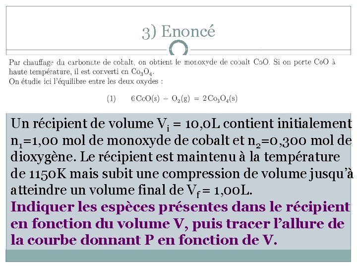 3) Enoncé Un récipient de volume Vi = 10, 0 L contient initialement n