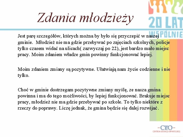 Zdania młodzieży Jest parę szczegółów, których można by było się przyczepić w naszej gminie.