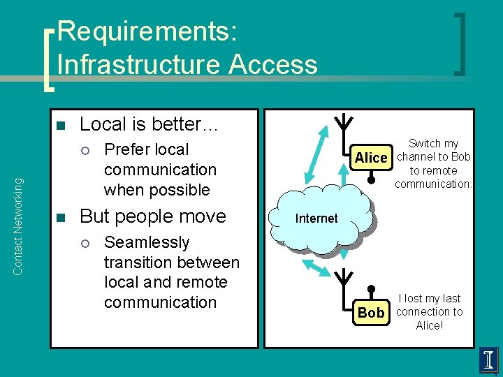Requirements: Infrastructure Access n Local is better… Contact Networking ¡ n Prefer local communication