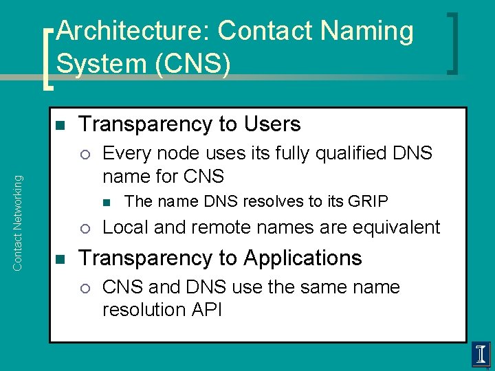 Architecture: Contact Naming System (CNS) n Transparency to Users Contact Networking ¡ Every node