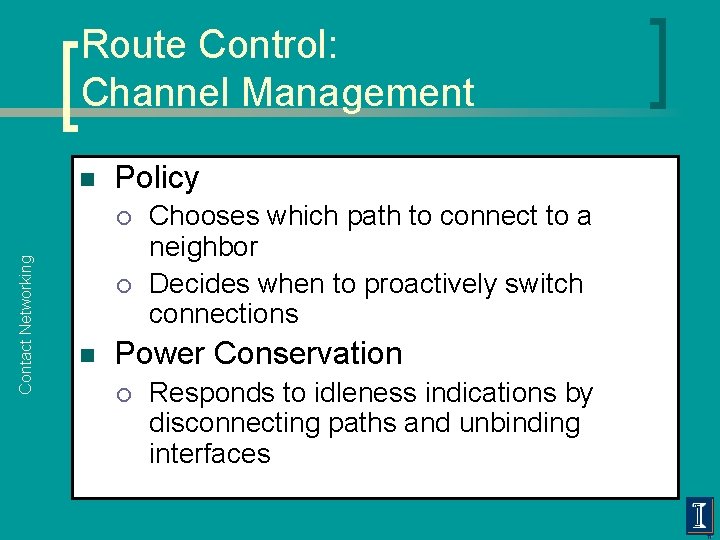 Route Control: Channel Management n Policy Contact Networking ¡ ¡ n Chooses which path