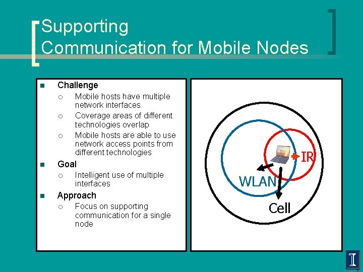 Supporting Communication for Mobile Nodes n Challenge ¡ ¡ ¡ n IR Goal ¡