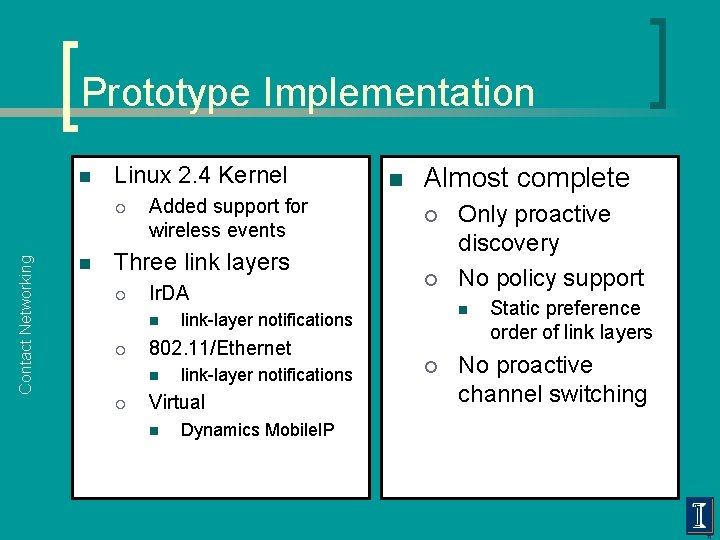 Prototype Implementation n Linux 2. 4 Kernel Contact Networking ¡ n Added support for