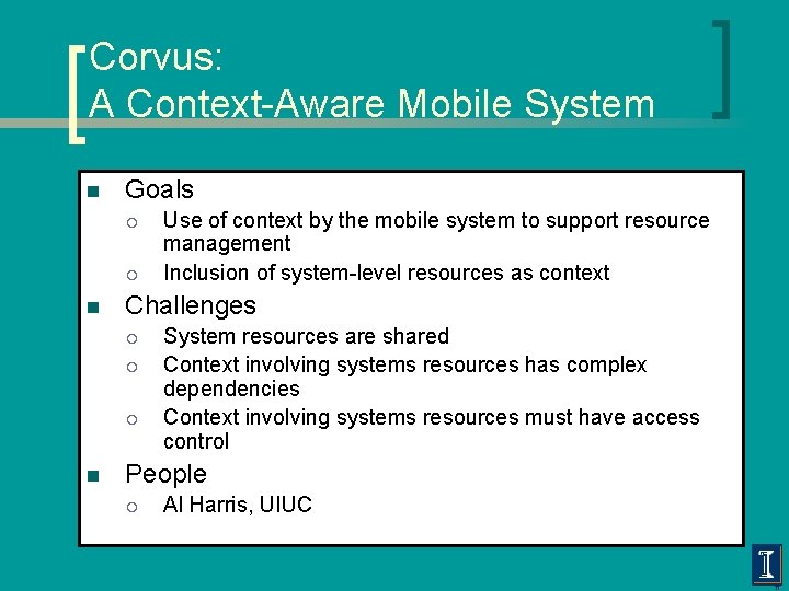 Corvus: A Context-Aware Mobile System n Goals ¡ ¡ n Challenges ¡ ¡ ¡