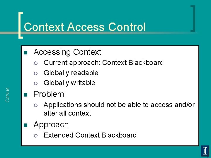 Context Access Control n Accessing Context ¡ ¡ Corvus ¡ n Problem ¡ n