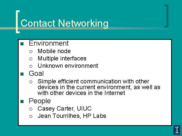 Contact Networking n Environment ¡ ¡ ¡ n Goal ¡ n Mobile node Multiple