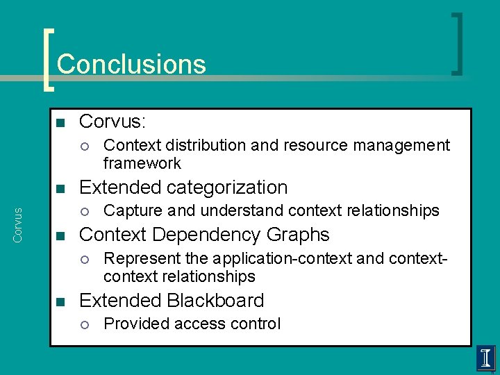 Conclusions n Corvus: ¡ Corvus n Extended categorization ¡ n Capture and understand context