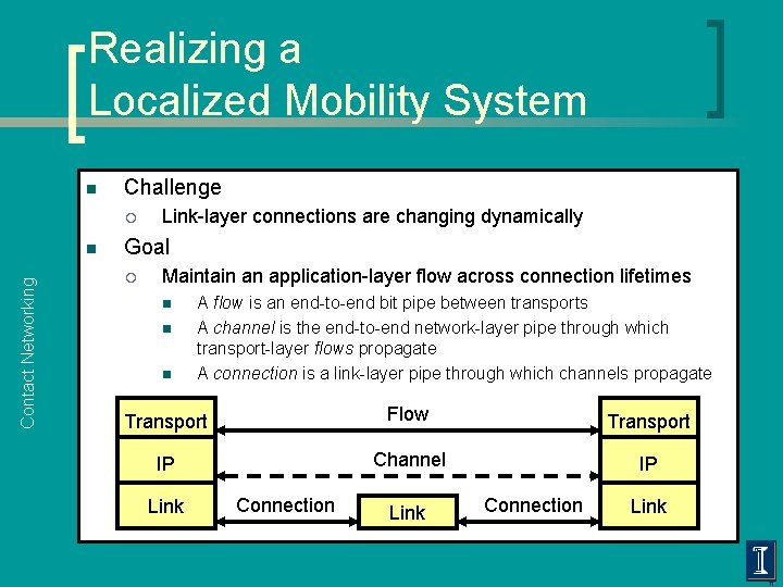 Realizing a Localized Mobility System n Challenge ¡ Contact Networking n Link-layer connections are