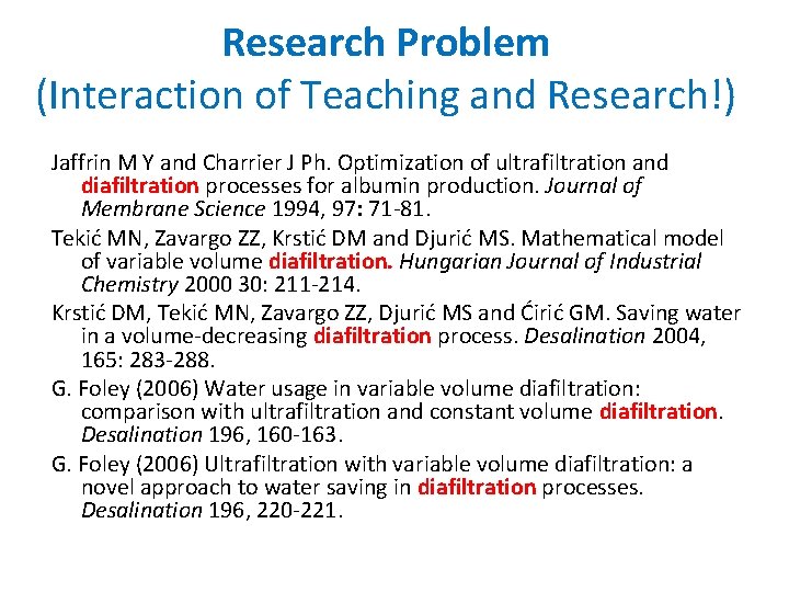 Research Problem (Interaction of Teaching and Research!) Jaffrin M Y and Charrier J Ph.