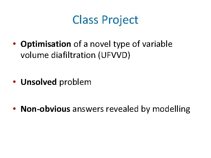Class Project • Optimisation of a novel type of variable volume diafiltration (UFVVD) •
